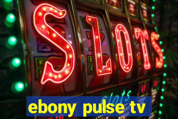 ebony pulse tv